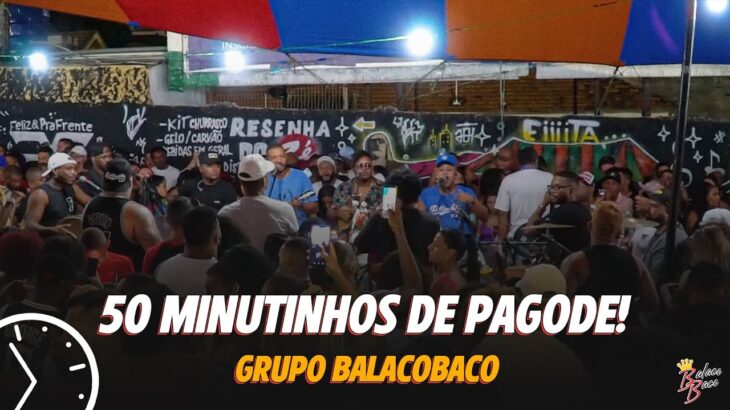 50 Minutinhos de Pagode – Grupo Balacobaco // Resenha Pagode e Chinelo