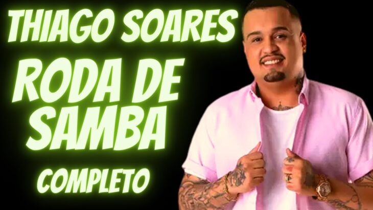 🛑 Thiago Soares | Roda de Samba ao Vivo 2023 | Áudio Completo 2022 | Samba e Pagode