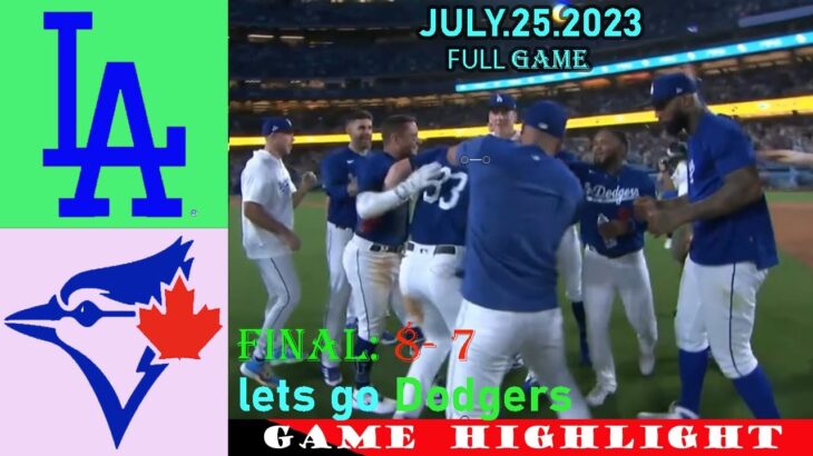 Los Angeles Dodgers vs. Toronto Blue Jays (07/25/23) [FULL GAME] Hightlights | MLB Season 2023