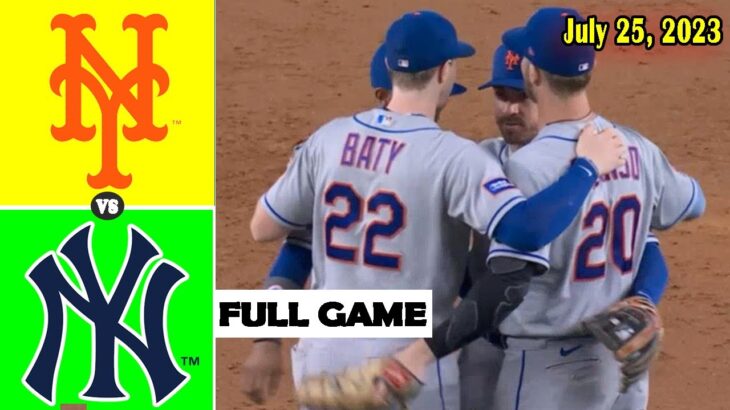 Yankees vs.  Mets [FULL GAME]  July 25, 2023 – MLB Highlights | MLB Season 2023