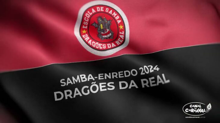 Dragões da Real 2024 | Samba-Enredo Oficial